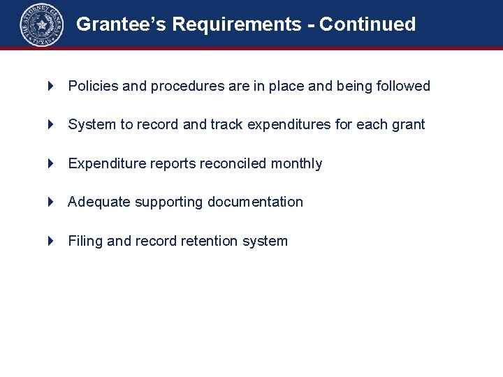 Grantee’s Requirements - Continued Policies and procedures are in place and being followed System
