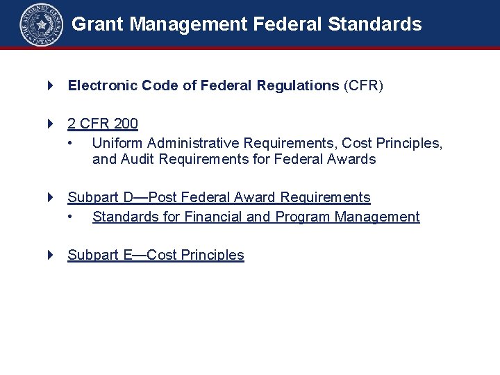 Grant Management Federal Standards Electronic Code of Federal Regulations (CFR) 2 CFR 200 •