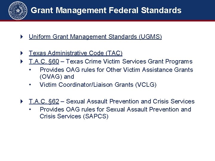 Grant Management Federal Standards Uniform Grant Management Standards (UGMS) Texas Administrative Code (TAC) T.