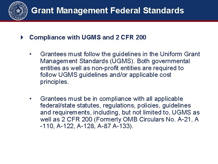 Grant Management Federal Standards Compliance with UGMS and 2 CFR 200 • Grantees must