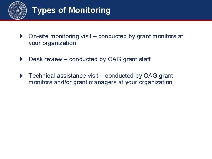 Types of Monitoring On-site monitoring visit – conducted by grant monitors at your organization