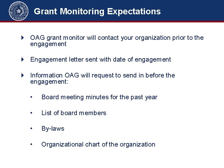 Grant Monitoring Expectations OAG grant monitor will contact your organization prior to the engagement