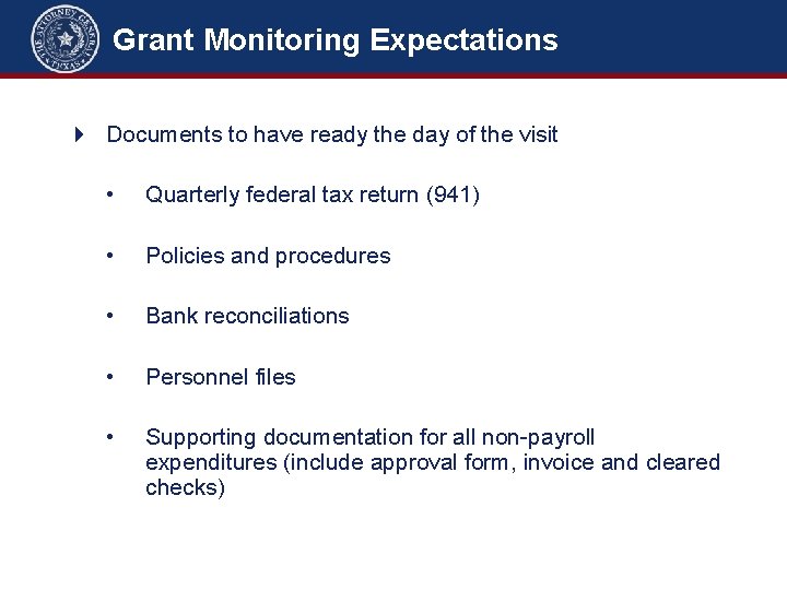 Grant Monitoring Expectations Documents to have ready the day of the visit • Quarterly