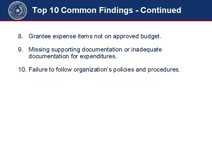 Top 10 Common Findings - Continued 8. Grantee expense items not on approved budget.