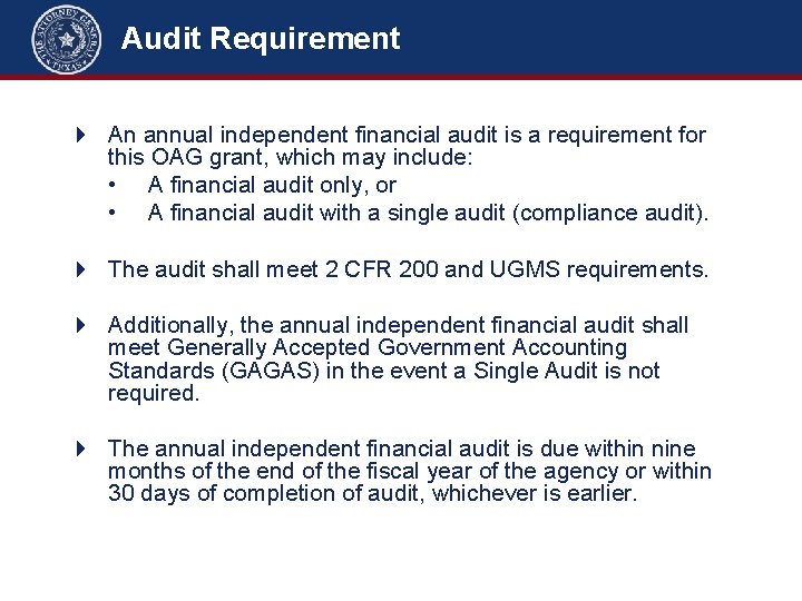 Audit Requirement An annual independent financial audit is a requirement for this OAG grant,