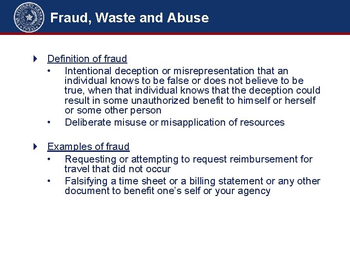 Fraud, Waste and Abuse Definition of fraud • Intentional deception or misrepresentation that an