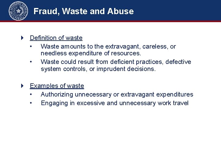 Fraud, Waste and Abuse Definition of waste • Waste amounts to the extravagant, careless,