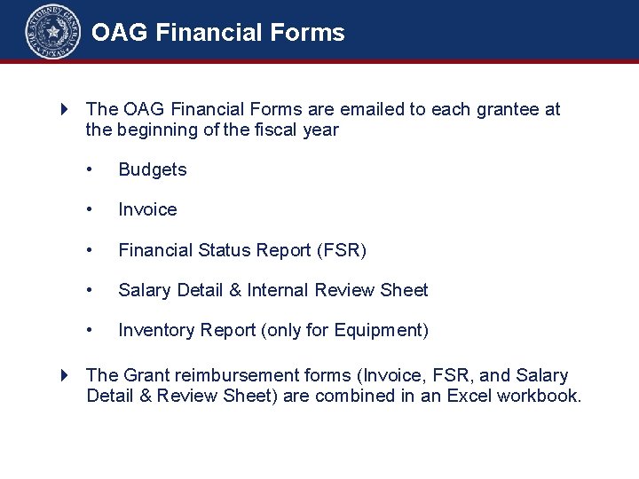 OAG Financial Forms The OAG Financial Forms are emailed to each grantee at the