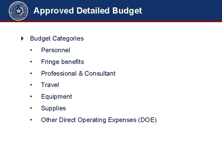 Approved Detailed Budget Categories • Personnel • Fringe benefits • Professional & Consultant •