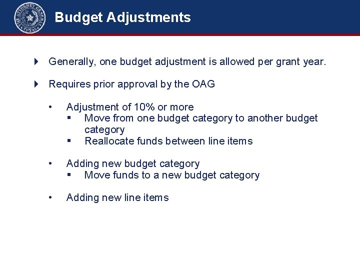 Budget Adjustments Generally, one budget adjustment is allowed per grant year. Requires prior approval