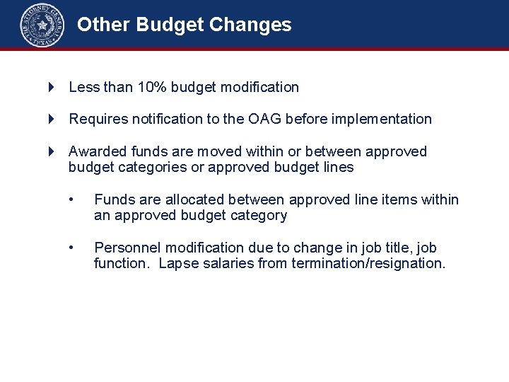 Other Budget Changes Less than 10% budget modification Requires notification to the OAG before