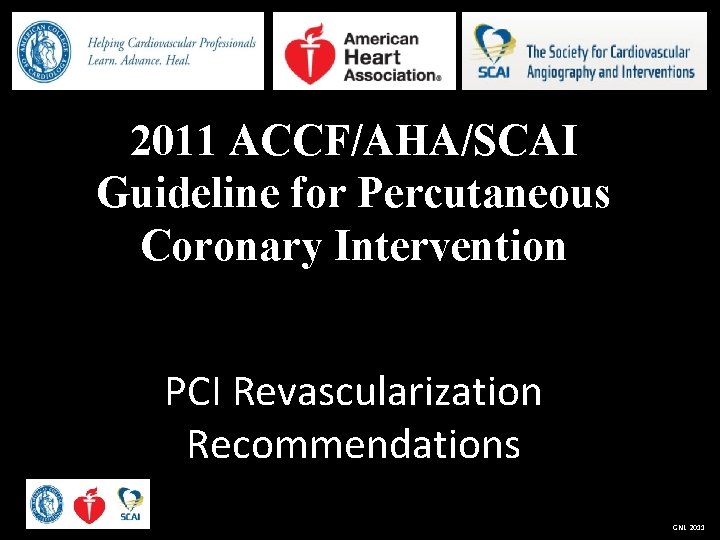 2011 ACCF/AHA/SCAI Guideline for Percutaneous Coronary Intervention PCI Revascularization Recommendations GNL 2011 