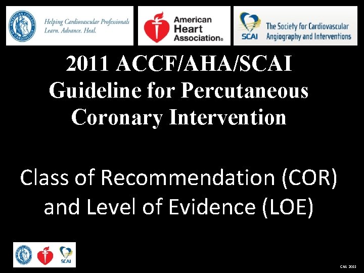 2011 ACCF/AHA/SCAI Guideline for Percutaneous Coronary Intervention Class of Recommendation (COR) and Level of