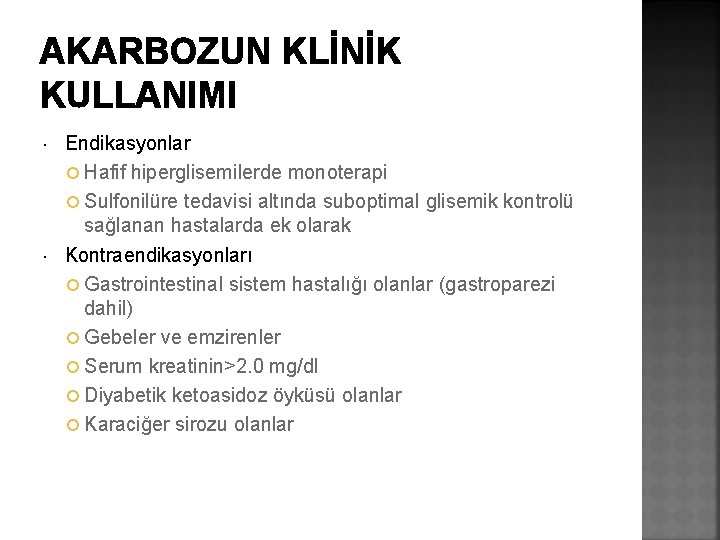 AKARBOZUN KLİNİK KULLANIMI Endikasyonlar Hafif hiperglisemilerde monoterapi Sulfonilüre tedavisi altında suboptimal glisemik kontrolü sağlanan