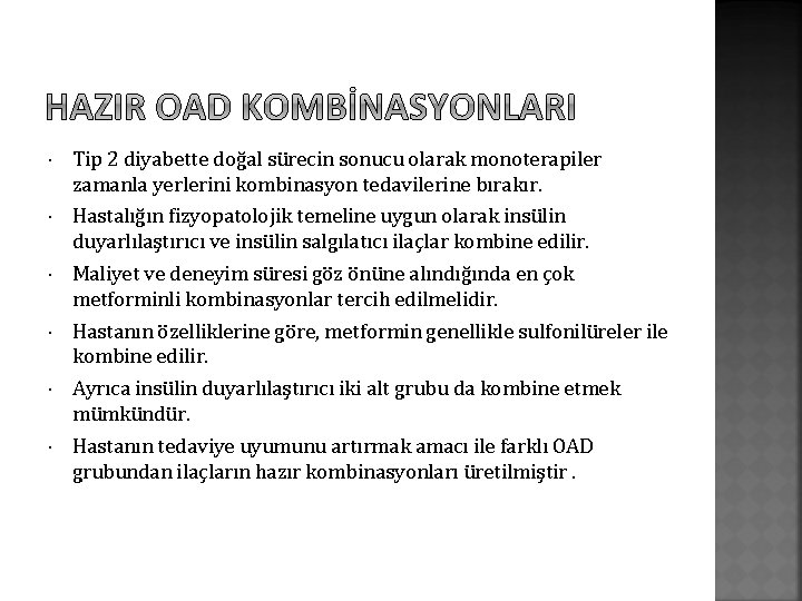  Tip 2 diyabette doğal sürecin sonucu olarak monoterapiler zamanla yerlerini kombinasyon tedavilerine bırakır.