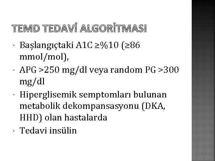  Başlangıçtaki A 1 C ≥%10 (≥ 86 mmol/mol), APG >250 mg/dl veya random