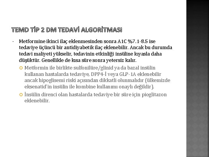  Metformine ikinci ilaç eklenmesinden sonra A 1 C %7. 1 -8. 5 ise