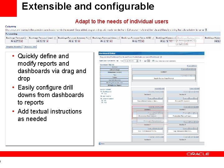 l Extensible and configurable Adapt to the needs of individual users • Quickly define