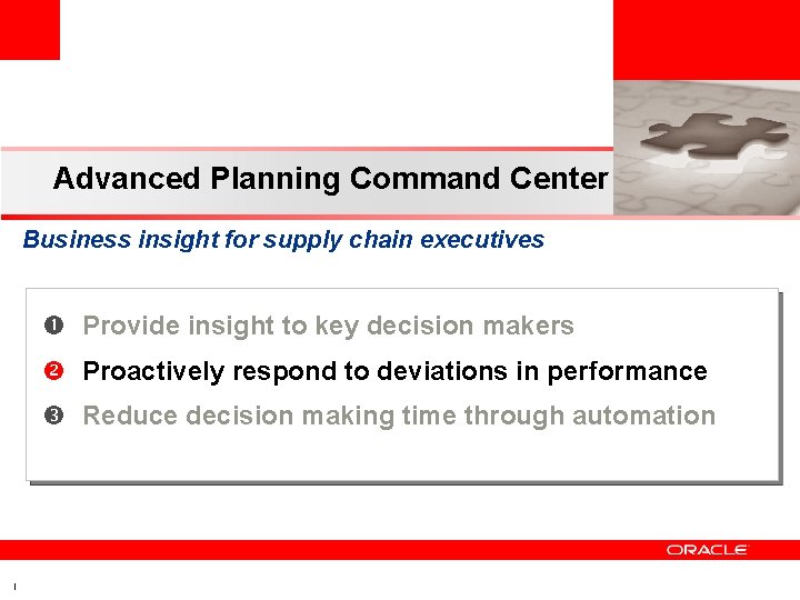 Advanced Planning Command Center Business insight for supply chain executives Provide insight to key