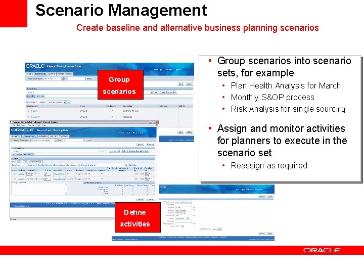 Scenario Management Create baseline and alternative business planning scenarios Group scenarios • Group scenarios