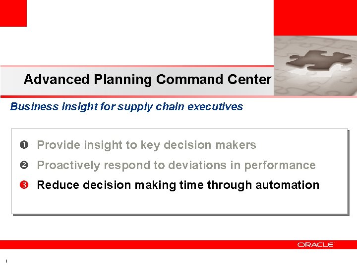 Advanced Planning Command Center Business insight for supply chain executives Provide insight to key