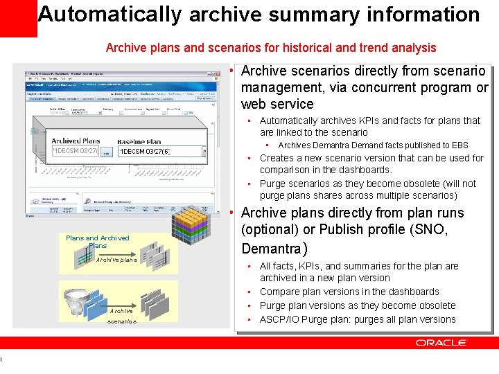 l Automatically archive summary information Archive plans and scenarios for historical and trend analysis