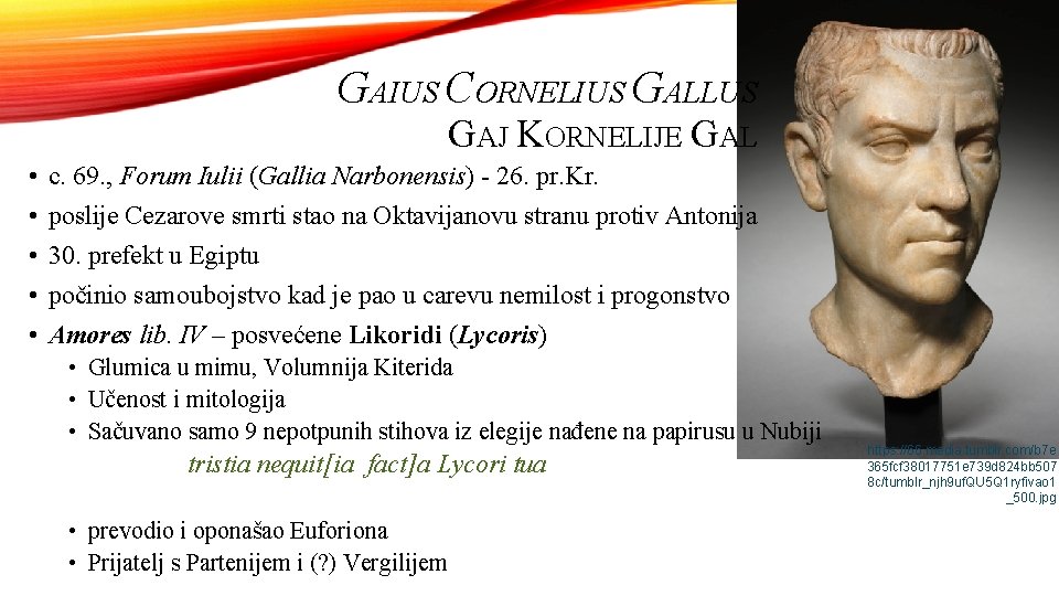 GAIUS CORNELIUS GALLUS GAJ KORNELIJE GAL • • • c. 69. , Forum Iulii