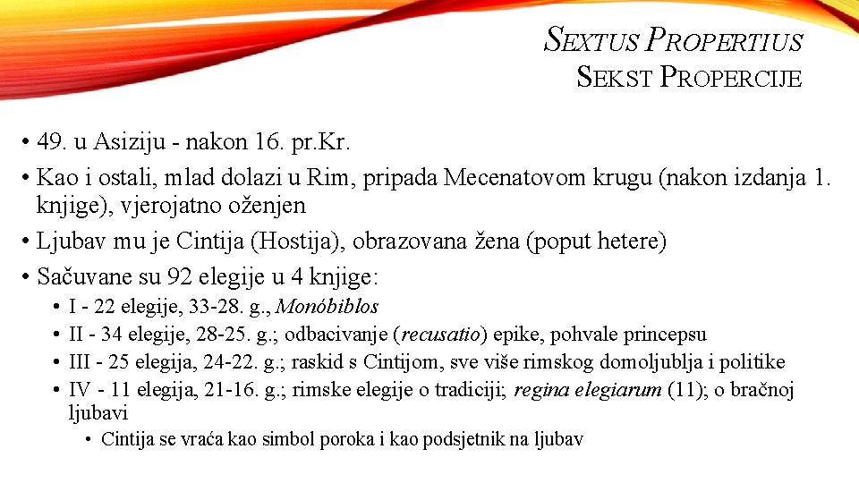 SEXTUS PROPERTIUS SEKST PROPERCIJE • 49. u Asiziju - nakon 16. pr. Kr. •