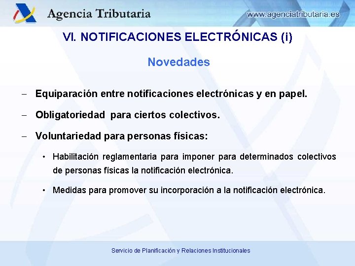 VI. NOTIFICACIONES ELECTRÓNICAS (i) Novedades Equiparación entre notificaciones electrónicas y en papel. Obligatoriedad para
