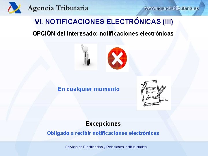 VI. NOTIFICACIONES ELECTRÓNICAS (iii) OPCIÓN del interesado: notificaciones electrónicas En cualquier momento Excepciones Obligado