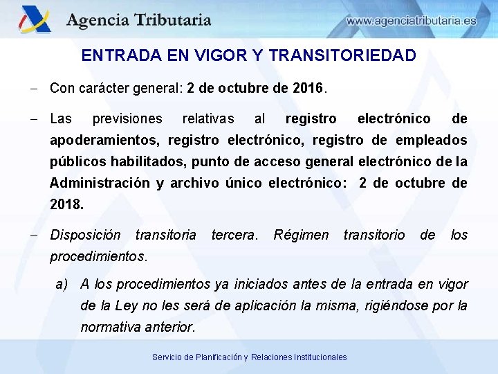 ENTRADA EN VIGOR Y TRANSITORIEDAD Con carácter general: 2 de octubre de 2016. Las