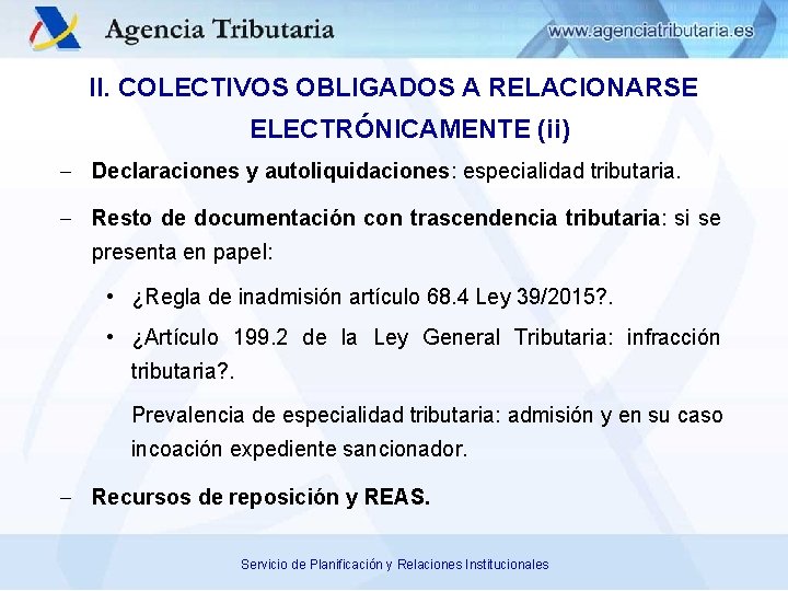 II. COLECTIVOS OBLIGADOS A RELACIONARSE ELECTRÓNICAMENTE (ii) Declaraciones y autoliquidaciones: especialidad tributaria. Resto de
