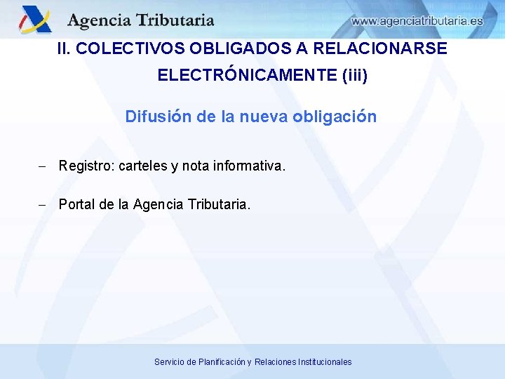 II. COLECTIVOS OBLIGADOS A RELACIONARSE ELECTRÓNICAMENTE (iii) Difusión de la nueva obligación Registro: carteles
