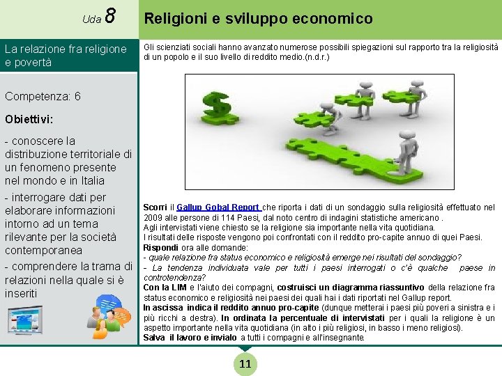 Uda 8 La relazione fra religione e povertà Religioni e sviluppo economico Gli scienziati
