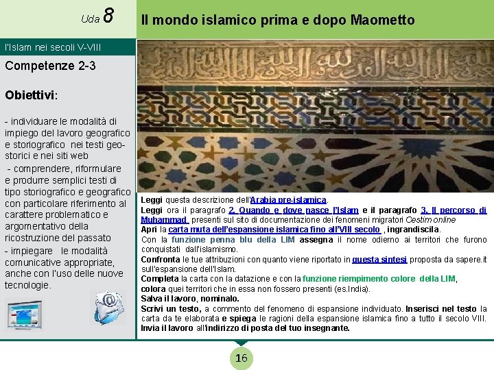 Uda 8 Il mondo islamico prima e dopo Maometto l’Islam nei secoli V-VIII Competenze