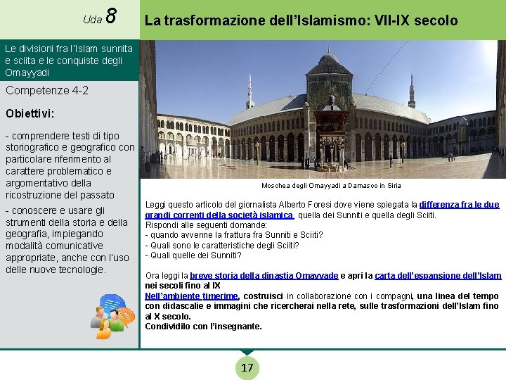 Uda 8 La trasformazione dell’Islamismo: VII-IX secolo Le divisioni fra l’Islam sunnita e sciita