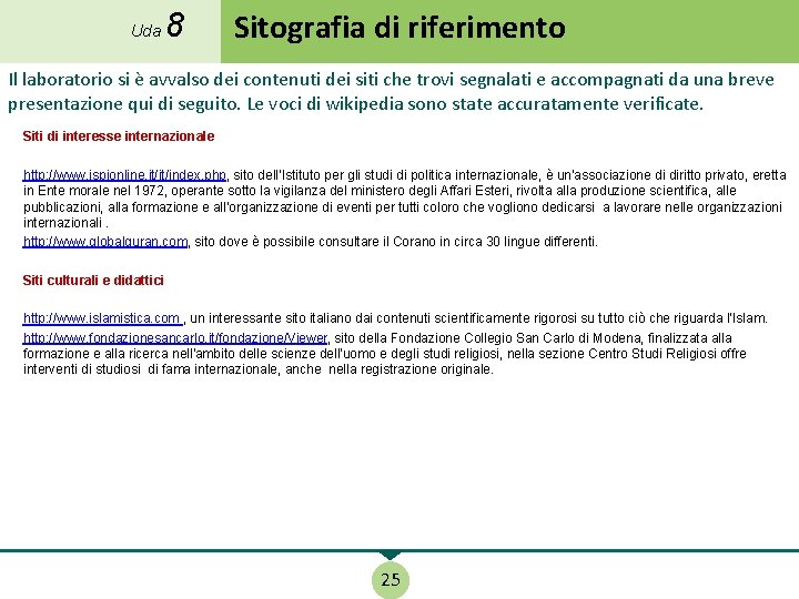 Uda 8 Sitografia di riferimento Il laboratorio si è avvalso dei contenuti dei siti