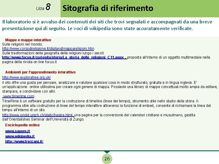 Uda 8 Sitografia di riferimento Il laboratorio si è avvalso dei contenuti dei siti