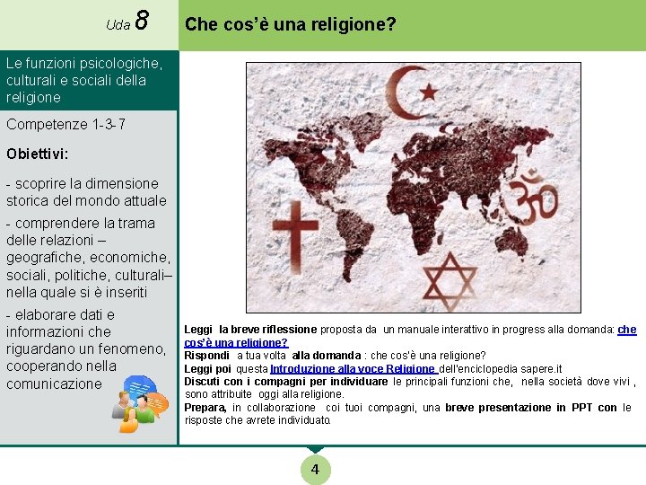 Uda 8 Che cos’è una religione? Le funzioni psicologiche, culturali e sociali della religione