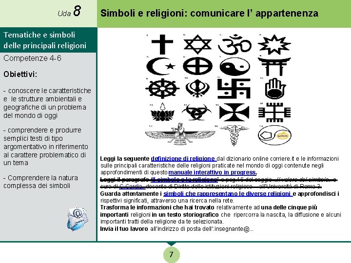 Uda 8 Simboli e religioni: comunicare l’ appartenenza Tematiche e simboli delle principali religioni