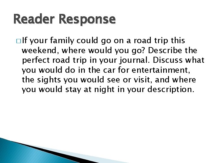 Reader Response � If your family could go on a road trip this weekend,