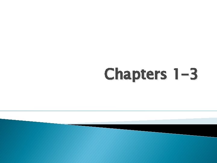 Chapters 1 -3 