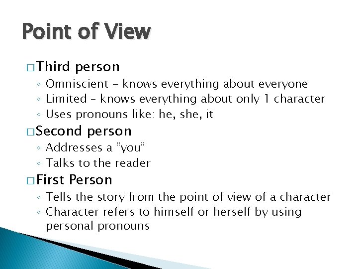Point of View � Third person ◦ Omniscient - knows everything about everyone ◦