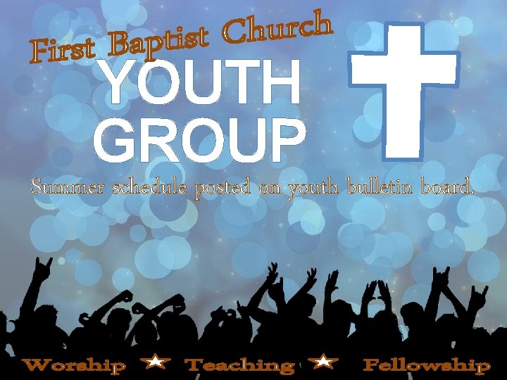 YOUTH GROUP Summer schedule posted on youth bulletin board. 