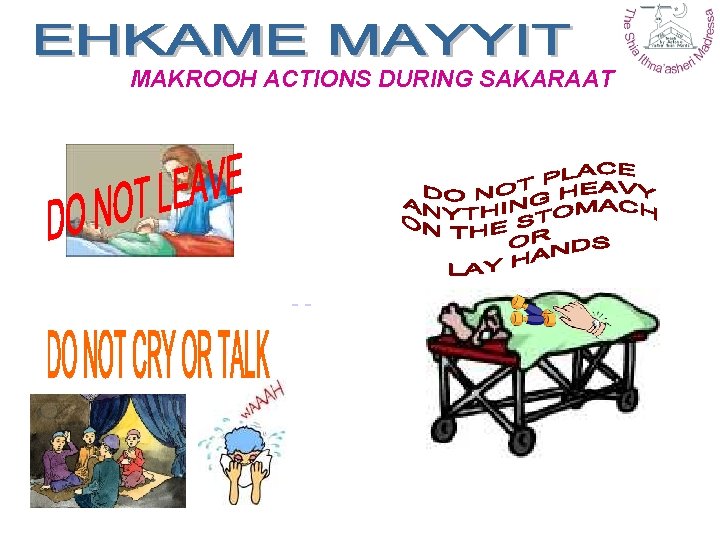 MAKROOH ACTIONS DURING SAKARAAT 