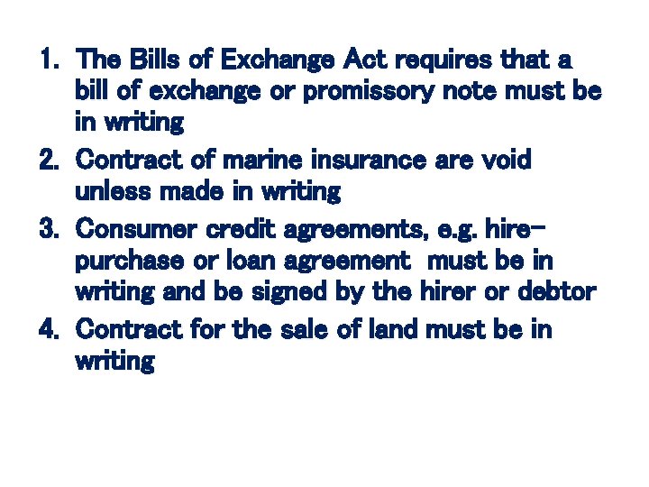 1. The Bills of Exchange Act requires that a bill of exchange or promissory