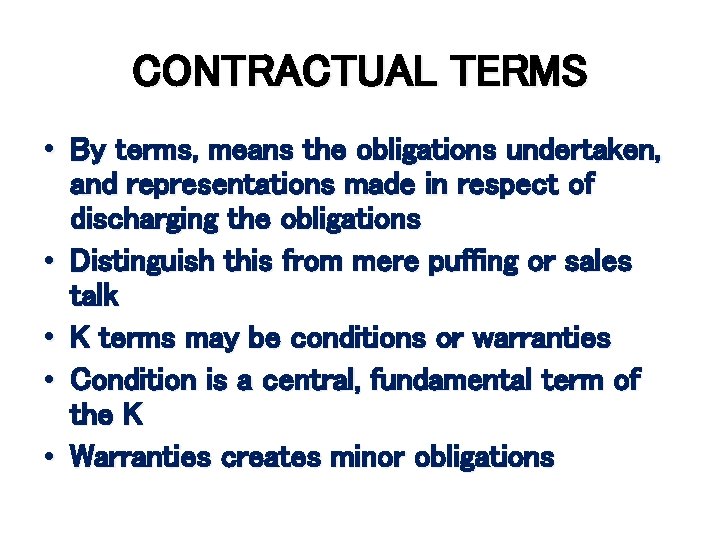 CONTRACTUAL TERMS • By terms, means the obligations undertaken, and representations made in respect