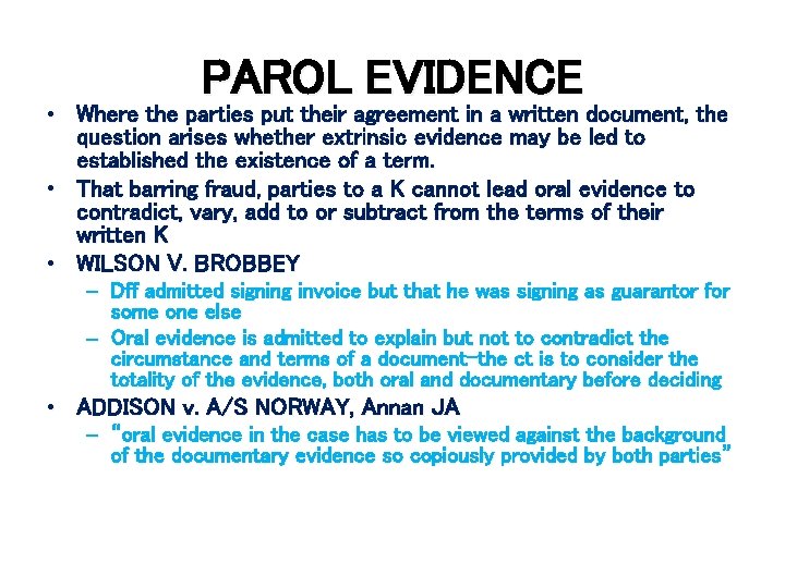 PAROL EVIDENCE • Where the parties put their agreement in a written document, the