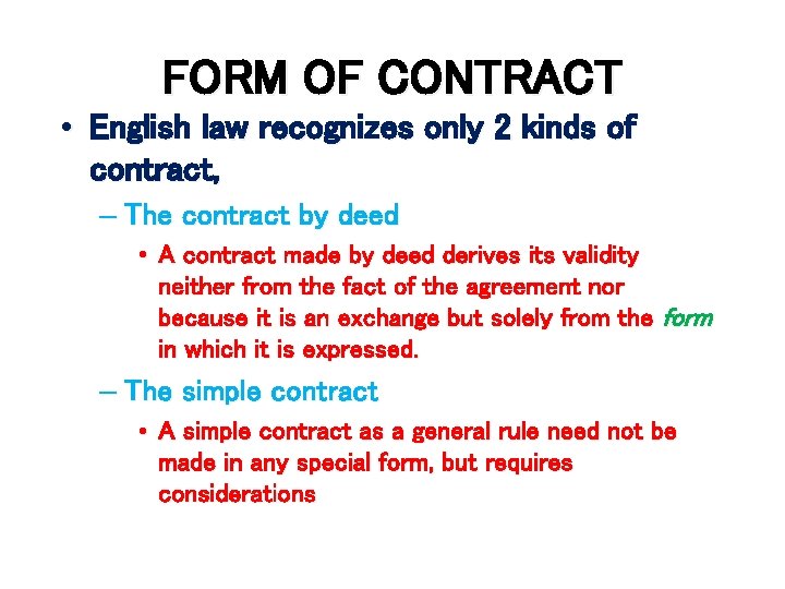 FORM OF CONTRACT • English law recognizes only 2 kinds of contract, – The