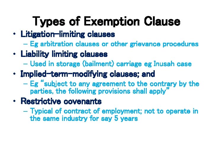 Types of Exemption Clause • Litigation-limiting clauses – Eg arbitration clauses or other grievance